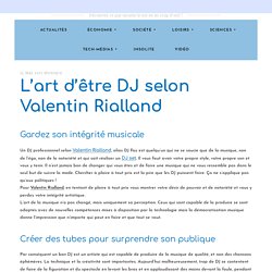 L'art d'être DJ selon Valentin Rialland - Wifiscan : l'actualité du web