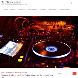 Valentin Rialland confirms Calvin Harris as the number one DJ - TopSite-central