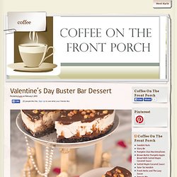 coffee on the front porch Valentine’s Day Buster Bar Dessert