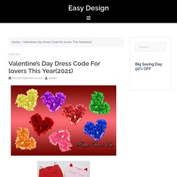 Valentine's day dress code for all lovers in 2021 - Easy design