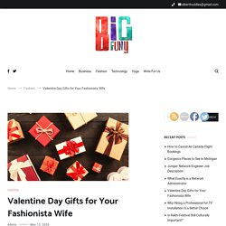 Valentine Day Gifts for Your Fashionista Wife