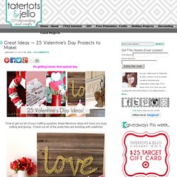 25 Valentine's Day Projects to Make!