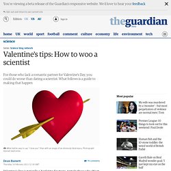 Valentine's tips: How to woo a scientist