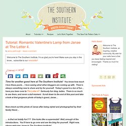 The Southern Institute: Tutorial: Romantic Valentine's Lamp from Janae at The Letter 4.