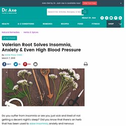 Valerian Root Benefits Anxiety, Insomnia & More