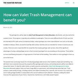 How can Valet Trash Management can benefit you?