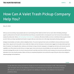 How Can A Valet Trash Pickup Company Help You?