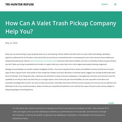 How Can A Valet Trash Pickup Company Help You?