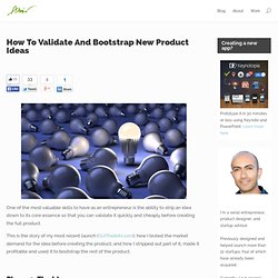 How To Validate And Bootstrap New Product Ideas