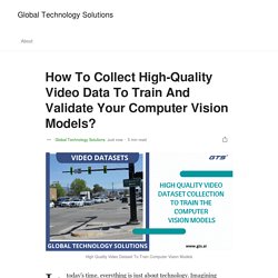 How To Collect High-Quality Video Data To Train And Validate Your Computer Vision Models?