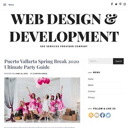 Puerto Vallarta Spring Break 2020 Ultimate Party Guide