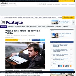 Valls, Bauer, Fouks : le pacte de Tolbiac