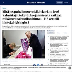 Mitä jos puhelimen voisikin korjata itse? Valmistajat tekevät korjaamisesta vaikeaa, mikä nostaa huollon hintaa – HS vertaili hintoja Helsingissä - Talous - HS.fi