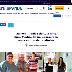 Gaillon : l’office de tourisme Eure-Madrie-Seine poursuit sa valorisation du territoire - Région - Paris Normandie