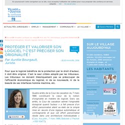 Protéger et valoriser son logiciel ? C’est préciser son originalité ! Par Aurélie Bourgault, Juriste.