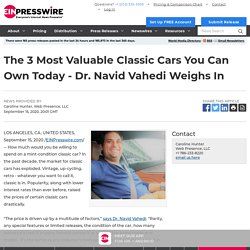 The 3 Most Valuable Classic Cars You Can Own Today - Dr. Navid Vahedi Weighs In