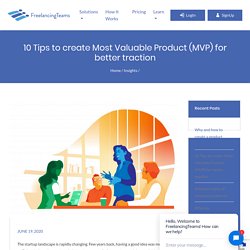 10 Tips to create Most Valuable Product (MVP) for better traction - FreelancingTeams