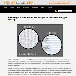 How to get Value and Great Prospects Fast from Blogger LinkUp