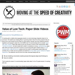 Value of Low Tech: Paper Slide Videos