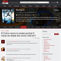 If Valve were to make portal 3 what do think the story will be?