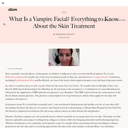 What Is a Vampire Facial: Everything to Know About the Skin Treatment