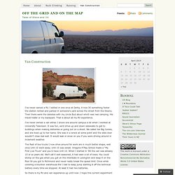Van Construction & off the grid and on the map