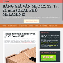 BẢNG GIÁ VÁN MFC 12, 15, 17, 21 mm (OKAL PHỦ MELAMINE)