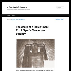 The death of a ladies’ man: Errol Flynn’s Vancouver autopsy