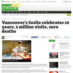 Vancouver’s Insite celebrates 10 years, 2 million visits, zero deaths