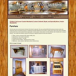 Portland, Vancouver Custom Woodwork, Custom Cabinets, Boats, and Specialty Items