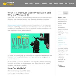 What is Vancouver Video Production, and Why Do We Need It? - Vancouver Video Kings