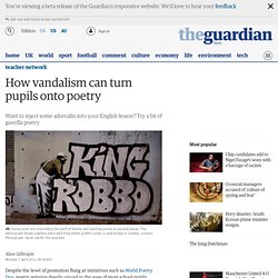 How vandalism can turn pupils onto poetry