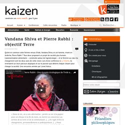 Vandana Shiva et Pierre Rabhi : objectif Terre