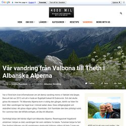 Vår vandring från Valbona till Theth i Albanska Alperna