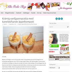 Krämig vaniljpannacotta med kaneldoftande äppelkompott - Alla goda ting