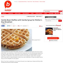Vanilla Bean Waffles with Vanilla Syrup