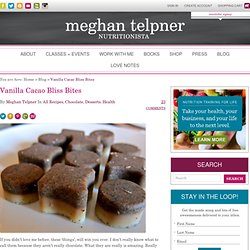 Vanilla Cacao Bliss Bites - Making Love in the Kitchen: The Blog