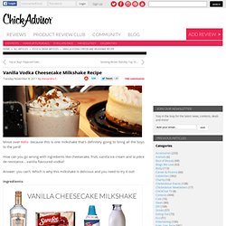 Vanilla Vodka Cheesecake Milkshake Recipe
