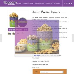 Butter Vanilla Popcorn - Gourmet Popcorns Order Online