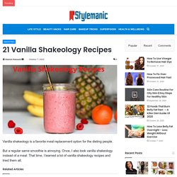 21 Vanilla Shakeology Recipes -Style Manic Tips & Tricks