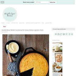 Vanilla Bean Skillet Cornbread & Honey Butter