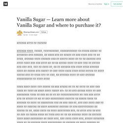 Vanilla Sugar — Learn more about Vanilla Sugar and where to purchase it?