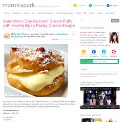 Valentine's Day Dessert: Cream Puffs with Vanilla Bean Pastry Cream