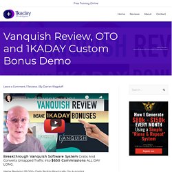 Vanquish Review, OTO and 1KADAY Custom Bonus Demo