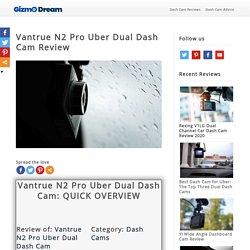 Vantrue N2 Pro Uber Dual Dash Cam Review