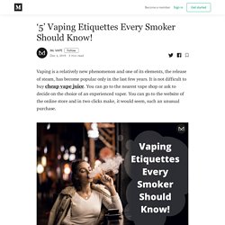 ‘5’ Vaping Etiquettes Every Smoker Should Know! - Mc VAPE - Medium