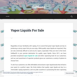 Vapor Liquids For Sale – Saltbae50