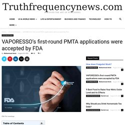 VAPORESSO's first-round PMTA applications were accepted by FDA - News from All Over the World