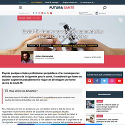 Covid-19 : fumer ou vapoter augmente les risques de formes sévères