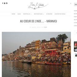 Au coeur de l’Inde… – Varanasi – Photographies & Récits du bout du monde